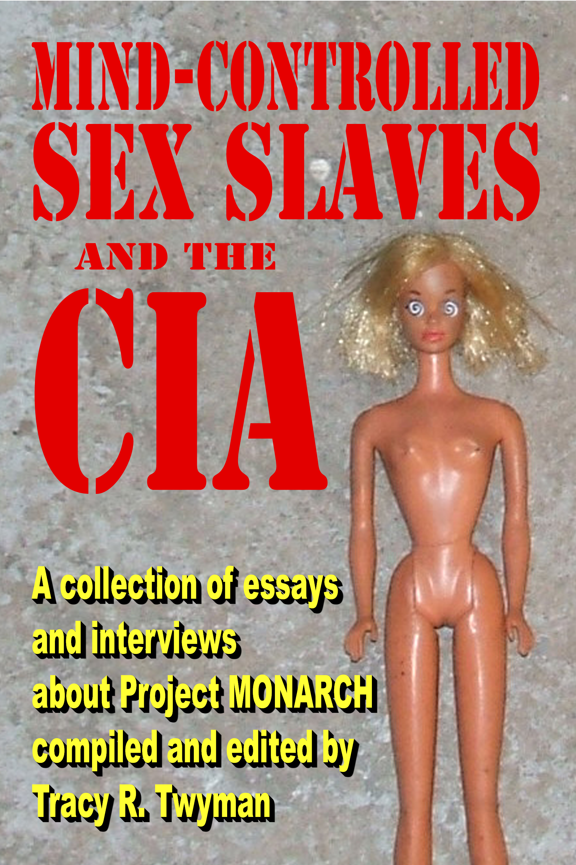 Book Front Cover: Mind-Controlled Sex Slaves and The CIA by Tracy Twyman